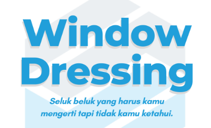 Mengenal Istilah Window Dressing dalam Investasi Saham